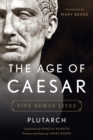 The Age of Caesar : Five Roman Lives - Book