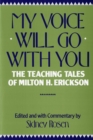 My Voice Will Go with You : The Teaching Tales of Milton H. Erickson - Book