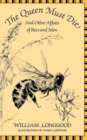 The Queen Must Die : And Other Affairs of Bees and Men - Book