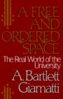 A Free and Ordered Space : The Real World of the University - Book