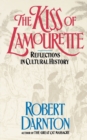 The Kiss of the Lamourette : Reflections in Cultural History - Book