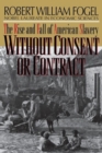 Without Consent or Contract : The Rise and Fall of American Slavery - Book