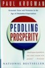 Peddling Prosperity : Economic Sense and Nonsense in an Age of Diminished Expectations - Book