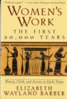 Women's Work : The First 20,000 Years Women, Cloth, and Society in Early Times - Book
