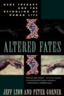 Altered Fates : The Genetic Re-engineering of Human Life - Book