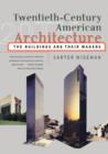 Twentieth-Century American Architecture : The Buildings and Their Makers - Book