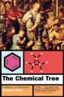 The Chemical Tree : A History of Chemistry - Book