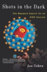 Shots in the Dark : The Wayward Search for an AIDS Vaccine - Book