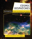 Cosmic Dispatches : The New York Times Reports on Astronomy and Cosmology - Book