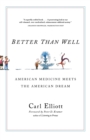 Better Than Well : American Medicine Meets the American Dream - Book