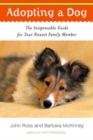 Adopting a Dog : The Indispensable Guide for Your Newest Family Member - Book