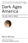 Dark Ages America : The Final Phase of Empire - Book