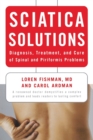 Sciatica Solutions : Diagnosis, Treatment and Cure of Spinal and Piriformis Problems - Book