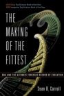 The Making of the Fittest DNA and the Ultimate Forensic Record of Evolution - Book