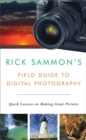 Rick Sammon's Field Guide to Digital Photography : Quick Lessons on Making Great Pictures - Book
