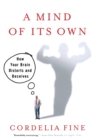 A Mind of it's Own : How Your Brain Distorts and Deceives - Book