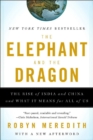 The Elephant and the Dragon : The Rise of India and China and What It Means for All of Us - Book