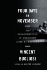 Four Days in November : The Assassination of President John F. Kennedy - Book