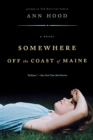 Somewhere Off the Coast of Maine : A Novel - Book