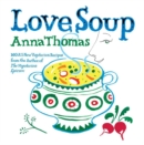 Love Soup : 160 All-New Vegetarian Recipes from the Author of The Vegetarian Epicure - Book