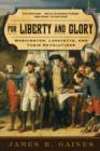 For Liberty and Glory : Washington, Lafayette, and Their Revolutions - Book