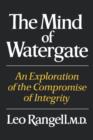 The Mind of Watergate : An Exploration of the Compromise of Integrity - Book