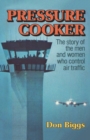 Pressure Cooker : The Story of the Men and Women Who Control Air Traffic - Book