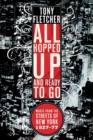 All Hopped Up and Ready to Go : Music from the Streets of New York 1927-77 - Book