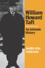 William Howard Taft : An Intimate History - Book