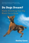 Do Dogs Dream? : Nearly Everything Your Dog Wants You to Know - Book