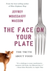 The Face on Your Plate : The Truth About Food - Book