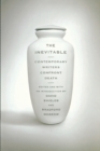 The Inevitable : Contemporary Writers Confront Death - Book