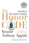 The Honor Code : How Moral Revolutions Happen - Book