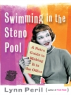 Swimming in the Steno Pool : A Retro Guide to Making It in the Office - Lynn Peril