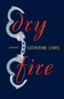 Dry Fire : A Novel - Book