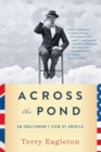Across the Pond : An Englishman's View of America - Book