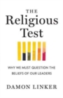 The Religious Test : Why We Must Question the Beliefs of Our Leaders - Book