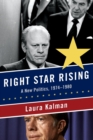 Right Star Rising : A New Politics, 1974-1980 - Book