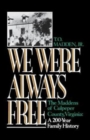 We Were Always Free : The Maddens of Culpeper County, Virginia: A 200-Year Family History - Book