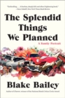 The Splendid Things We Planned - A Family Portrait - Book