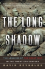 The Long Shadow - The Legacies of the Great War in the Twentieth Century - Book