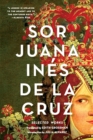 Sor Juana Ines de la Cruz : Selected Works - Book