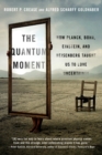 The Quantum Moment : How Planck, Bohr, Einstein, and Heisenberg Taught Us to Love Uncertainty - Book