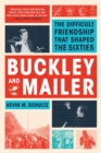 Buckley and Mailer : The Difficult Friendship That Shaped the Sixties - Book