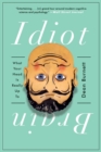 Idiot Brain - What Your Head Is Really Up To - Book