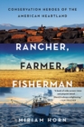 Rancher, Farmer, Fisherman : Conservation Heroes of the American Heartland - Book