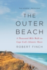The Outer Beach : A Thousand-Mile Walk on Cape Cod's Atlantic Shore - Book