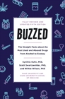 Buzzed : The Straight Facts About the Most Used and Abused Drugs from Alcohol to Ecstasy, Fifth Edition - Book