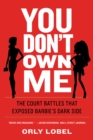 You Don't Own Me : The Court Battles That Exposed Barbie's Dark Side - Book