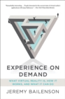 Experience on Demand : What Virtual Reality Is, How It Works, and What It Can Do - Book